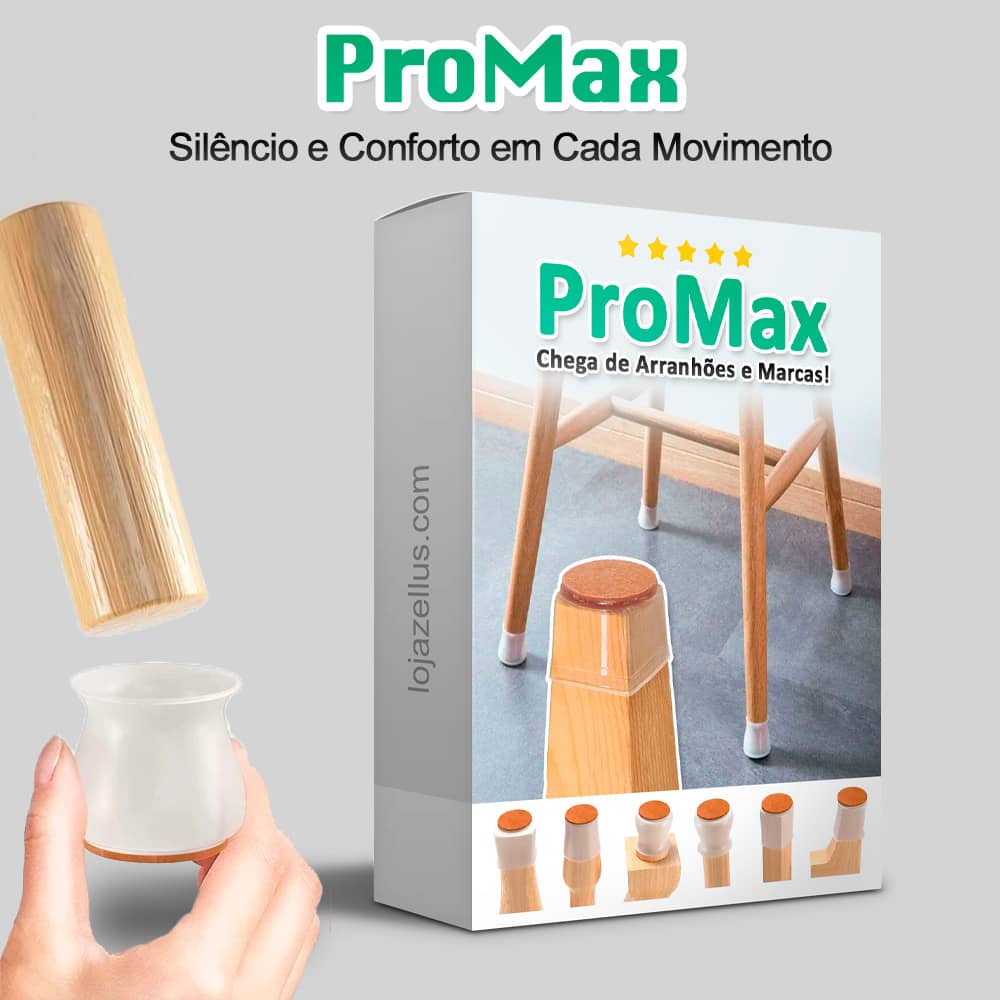 ProMax - Mantém o piso e os móveis em perfeito estado por mais tempo